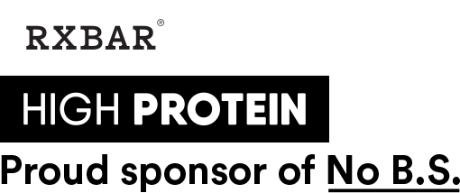 RXBAR High Protein. Sponser of no B.S.